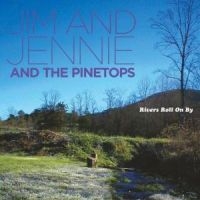 Jim & Jennie & Pinetops - Rivers Roll On By i gruppen CD / Pop-Rock hos Bengans Skivbutik AB (650248)