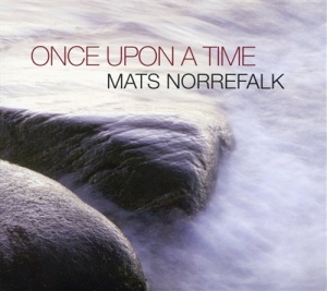 Mats Norrefalk Svenska Kammarorkest - Once Upon A Time i gruppen ÖVRIGT / cdonuppdat / CDON Jazz klassiskt NX hos Bengans Skivbutik AB (651086)
