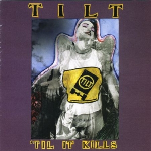 Tilt - Til It Kills i gruppen CD / Pop-Rock hos Bengans Skivbutik AB (653922)