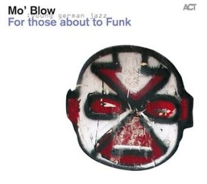 Mo Blow - For Those About To Funk i gruppen CD / Övrigt hos Bengans Skivbutik AB (654088)
