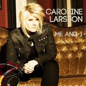 Larsson Caroline - Me And I i gruppen CD / Pop-Rock hos Bengans Skivbutik AB (654131)