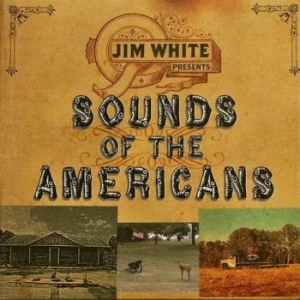 White Jim - Sounds Of The Americans i gruppen VI TIPSAR / Blowout / Blowout-CD hos Bengans Skivbutik AB (655280)