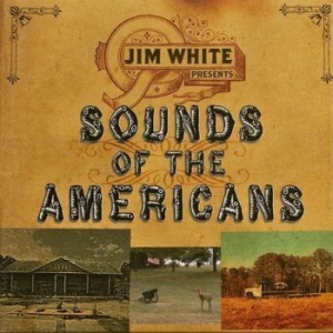 White Jim - Sounds Of The Americans i gruppen CD / Pop-Rock hos Bengans Skivbutik AB (655280)