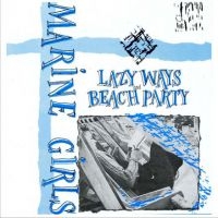 Marine Girls - Lazy Ways/Beach Party i gruppen CD / Pop-Rock hos Bengans Skivbutik AB (659286)