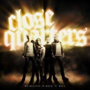 Close Quarters - We Belive In Rock N Roll i gruppen CD / Hårdrock/ Heavy metal hos Bengans Skivbutik AB (659534)