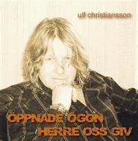 Christiansson Ulf - Öppnade Ögon Herre Oss Giv i gruppen CD / Övrigt hos Bengans Skivbutik AB (659860)