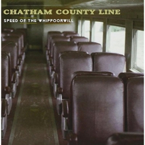 Chatham County Line - Speed Of The Whippoorwill i gruppen VI TIPSAR / Klassiska lablar / YepRoc / CD hos Bengans Skivbutik AB (660222)