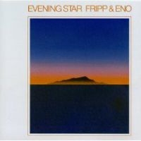 Fripp And Eno - Evening Star i gruppen VI TIPSAR / Mest populära cd-klassiker hos Bengans Skivbutik AB (660539)