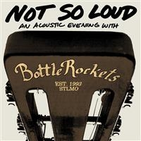 Bottle Rockets - Not So Loud: An Acoustic Evening i gruppen CD / Rock hos Bengans Skivbutik AB (663118)