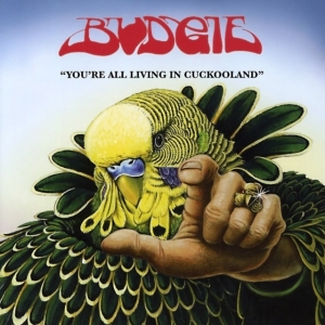 Budgie - You're All Living In Cuckooland i gruppen CD / Pop-Rock hos Bengans Skivbutik AB (663227)