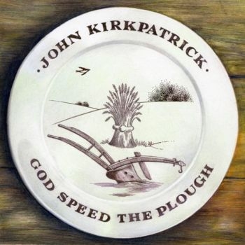Kirkpatrick John - God Speed The Plough i gruppen CD / Toppsäljare hos Bengans Skivbutik AB (667764)
