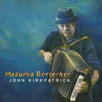 Kirkpatrick John - Mazurka Berserker i gruppen CD / Toppsäljare hos Bengans Skivbutik AB (668111)