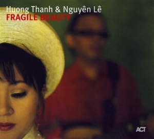 Thanh Huong / Le Nguyen - Fragile Beauty i gruppen CD / Jazz/Blues hos Bengans Skivbutik AB (668279)