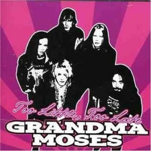 Grandma Moses - Too Little, Too Late i gruppen CD / Hårdrock/ Heavy metal hos Bengans Skivbutik AB (668328)