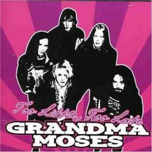 Grandma Moses - Too Little, Too Late i gruppen CD / Hårdrock hos Bengans Skivbutik AB (668328)