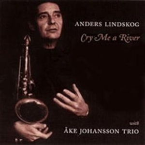 Lindskog Anders - Cry Me A River i gruppen Externt_Lager / Naxoslager hos Bengans Skivbutik AB (668470)