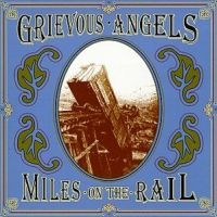 Grievous Angels - Miles On The Rail i gruppen CD / Country,Pop-Rock hos Bengans Skivbutik AB (668918)