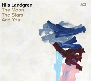 Landgren Nils - The Moon, The Stars And You i gruppen CD / Jazz hos Bengans Skivbutik AB (670528)