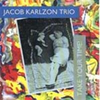 Karlzon Jacob Trio - Take Your Time! i gruppen CD / Jazz,Svensk Musik hos Bengans Skivbutik AB (673291)