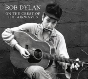 Bob Dylan - On The Crest Of The Airwaves Vol. 1 i gruppen Kampanjer / Lagerrea / CD REA / CD POP hos Bengans Skivbutik AB (676136)