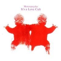 Motorpsycho - It's A Love Cult i gruppen VI TIPSAR / Lagerrea / CD REA / CD POP hos Bengans Skivbutik AB (677425)