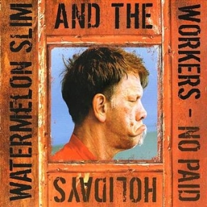Watermelon Slim & The Workers - No Paid Holidays i gruppen CD / Jazz hos Bengans Skivbutik AB (677427)