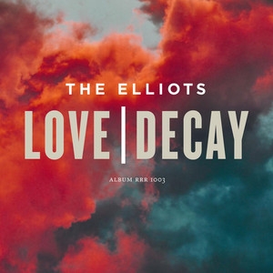 The Elliots - Love / Decay i gruppen CD / Pop-Rock hos Bengans Skivbutik AB (677752)