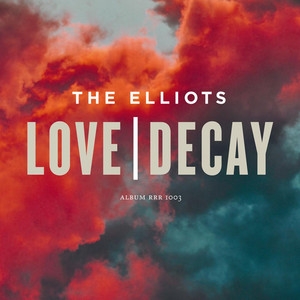 The Elliots - Love / Decay i gruppen CD / Pop-Rock hos Bengans Skivbutik AB (677752)