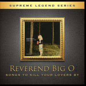 REVEREND BIG O - Songs To Kill Your Lovers By i gruppen CD hos Bengans Skivbutik AB (678864)