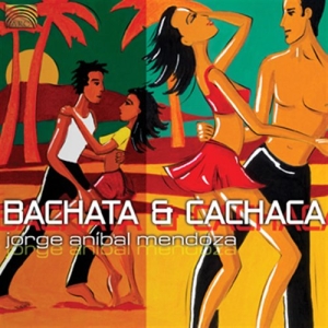 Jorge Anibal Mendoza - Bachata & Cachaca i gruppen CD / Elektroniskt,World Music hos Bengans Skivbutik AB (679723)