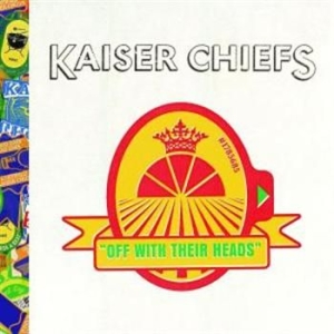 Kaiser Chiefs - Off With Their Heads i gruppen CD / Pop-Rock hos Bengans Skivbutik AB (682422)