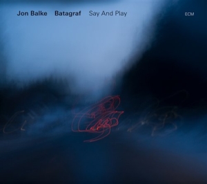 Jon Balke / Batagraf - Say And Play i gruppen VI TIPSAR / Lagerrea / CD REA / CD Jazz/Blues hos Bengans Skivbutik AB (686131)