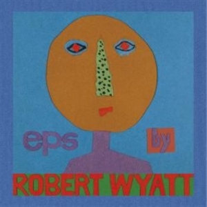 Robert Wyatt - Eps (5) i gruppen CD / Pop hos Bengans Skivbutik AB (687100)