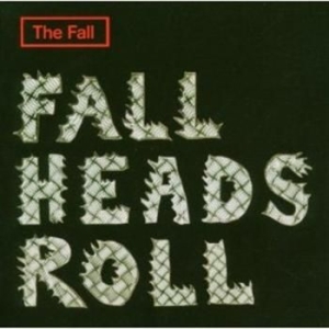 Fall The - Fall Heads Roll i gruppen CD / Pop-Rock hos Bengans Skivbutik AB (687476)
