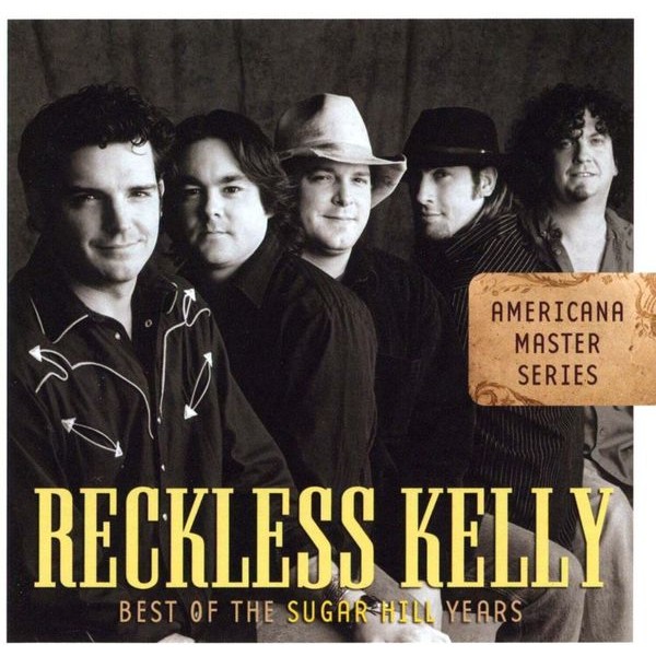Reckless Kelly - Best Of The Sugar Hill Years i gruppen CD / Country hos Bengans Skivbutik AB (688010)