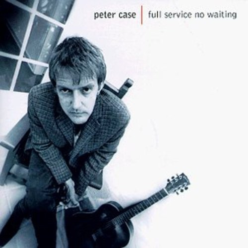 Peter Case - Full Service, No Waiting i gruppen CD / Rock hos Bengans Skivbutik AB (688185)
