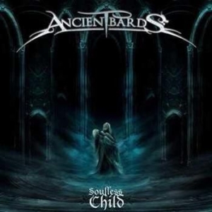 Ancient Bards - Soulless Child i gruppen CD / Hårdrock/ Heavy metal hos Bengans Skivbutik AB (689284)