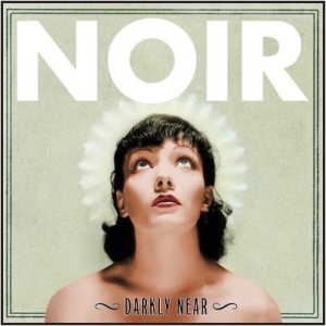 Noir - Darkly Near i gruppen CD / Pop hos Bengans Skivbutik AB (690047)