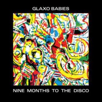 Glaxo Babies - Nine Months To The Disco i gruppen CD / Toppsäljare hos Bengans Skivbutik AB (690113)