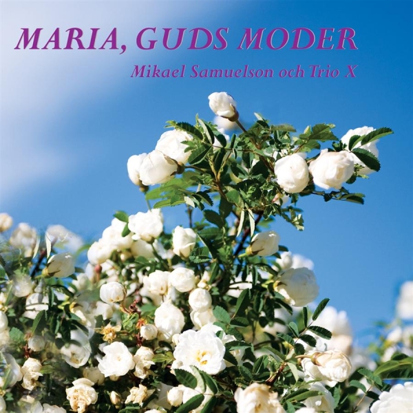 Samuelson Mikael And Trio X - Maria, Guds Moder i gruppen CD / Toppsäljare hos Bengans Skivbutik AB (690292)