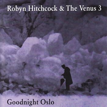 Hitchcock Robyn And Venus 3 - Goodnight Oslo i gruppen CD / Toppsäljare hos Bengans Skivbutik AB (691401)