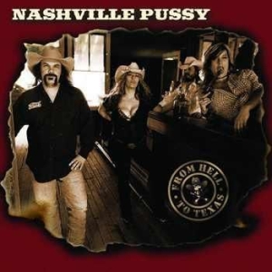 Nashville Pussy - From Hell To Texas i gruppen CD / Pop-Rock hos Bengans Skivbutik AB (691423)