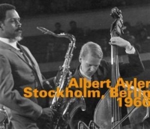 Albert Ayler Quintet - Stockholm / Berlin 1966 i gruppen CD / Övrigt hos Bengans Skivbutik AB (692222)