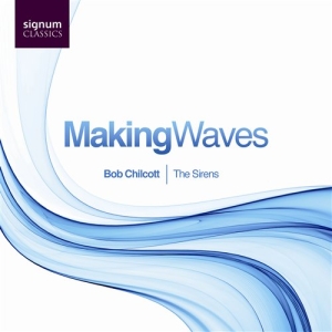 Bob Chilcott - Making Waves i gruppen Externt_Lager / Naxoslager hos Bengans Skivbutik AB (693241)