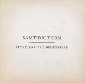 Samtidigt Som - Flykt, Kärlek & Broderskap i gruppen CD / Pop-Rock hos Bengans Skivbutik AB (695069)
