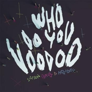 Satan Takes A Holiday - Who Do You Voodoo i gruppen CD / Rock hos Bengans Skivbutik AB (695085)