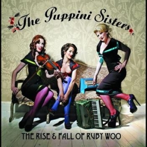 Puppini Sisters - Rise And Fall Of Ruby Woo i gruppen CD / Jazz/Blues hos Bengans Skivbutik AB (695206)