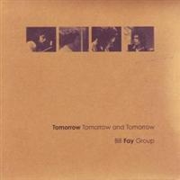 Fay Bill - Tomorrow, Tomorrow And Tomorrow i gruppen CD / Pop-Rock hos Bengans Skivbutik AB (696972)