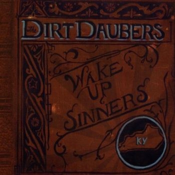 Dirt Daubers - Wake Up, Sinners i gruppen CD / Toppsäljare hos Bengans Skivbutik AB (698857)
