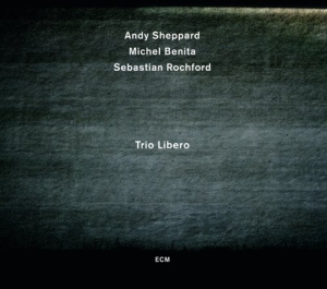 Andy Sheppard Michel Benita Sebast - Trio Libero i gruppen CD / Jazz hos Bengans Skivbutik AB (699256)
